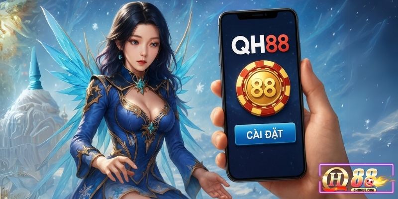 Cài đặt app QH88 nhanh chóng, sẵn sàng cho những ván cược đỉnh cao!