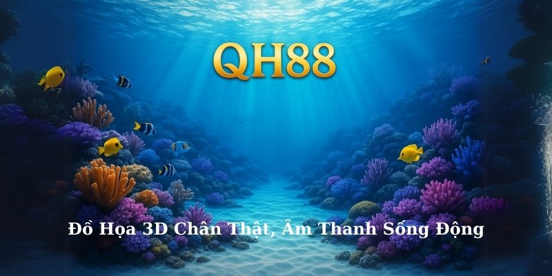Hình ảnh và âm thanh tại QH88 tái hiện không gian đại dương sống động như thật