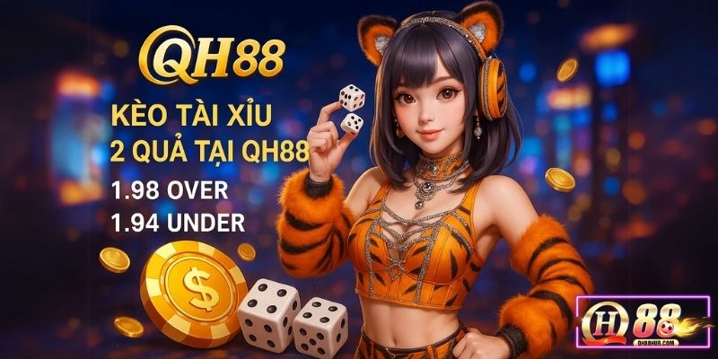 Kèo tài xỉu 2 quả tại QH88, cơ hội thắng lớn với phân tích chuẩn xác!