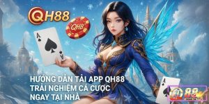 tải app qh88 trải nghiệm đỉnh cao mượt mà nhất năm 2025